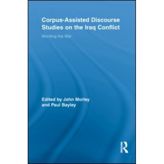 Corpus-Assisted Discourse Studies on the Iraq Conflict Corpus-Assisted Discourse Studies on the Iraq Conflict