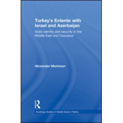 Turkey's Entente with Israel and Azerbaijan Turkey's Entente with Israel and Azerbaijan