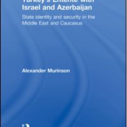 Turkey's Entente with Israel and Azerbaijan Turkey's Entente with Israel and Azerbaijan