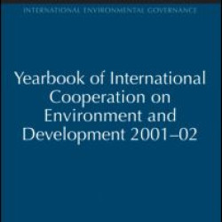 Yearbook of International Cooperation on Environment and Development 2001-02 Yearbook of International Cooperation on Environment and Development 2001-02