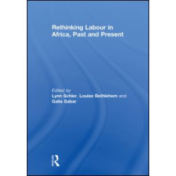 Rethinking Labour in Africa, Past and Present Rethinking Labour in Africa, Past and Present