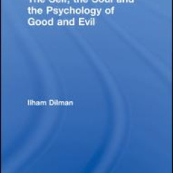 The Self, the Soul and the Psychology of Good and Evil The Self, the Soul and the Psychology of Good and Evil