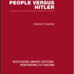 The German People versus Hitler (RLE Responding to Fascism) The German People versus Hitler (RLE Responding to Fascism)