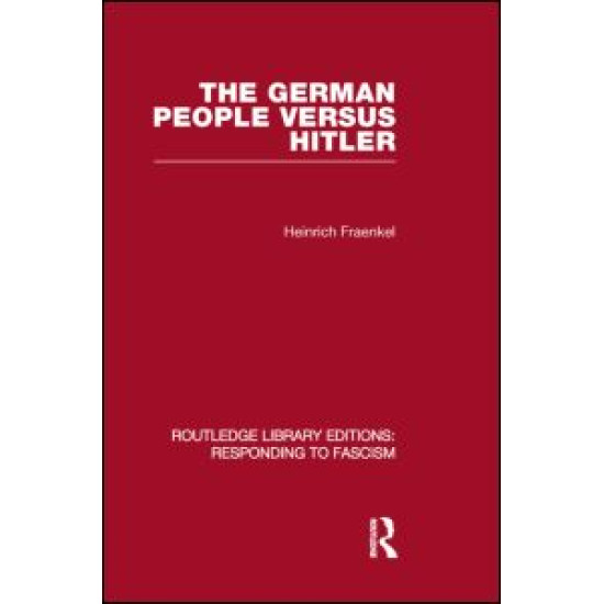 The German People versus Hitler (RLE Responding to Fascism) The German People versus Hitler (RLE Responding to Fascism)