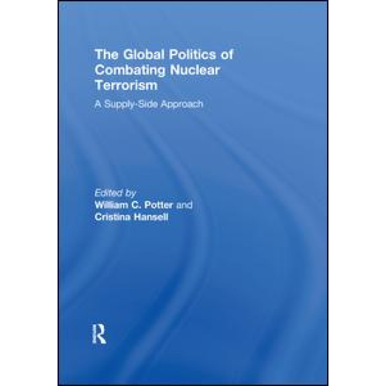 The Global Politics of Combating Nuclear Terrorism