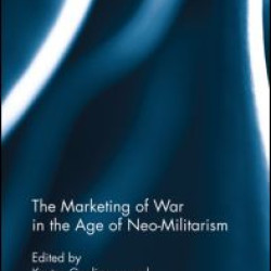 The Marketing of War in the Age of Neo-Militarism