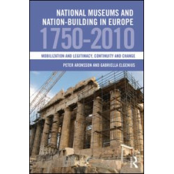 National Museums and Nation-building in Europe 1750-2010