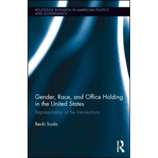 Gender, Race, and Office Holding in the United States Gender, Race, and Office Holding in the United States