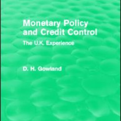 Monetary Policy and Credit Control (Routledge Revivals) Monetary Policy and Credit Control (Routledge Revivals)