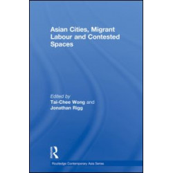 Asian Cities, Migrant Labor and Contested Spaces