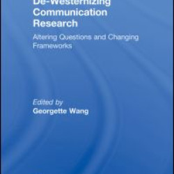 De-Westernizing Communication Research De-Westernizing Communication Research