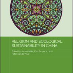 Religion and Ecological Sustainability in China Religion and Ecological Sustainability in China