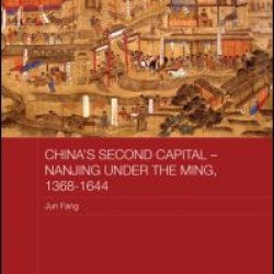 China's Second Capital - Nanjing under the Ming, 1368-1644 China's Second Capital - Nanjing under the Ming, 1368-1644