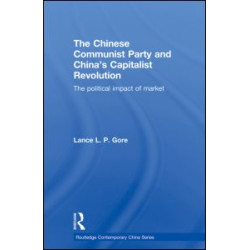 The Chinese Communist Party and China’s Capitalist Revolution