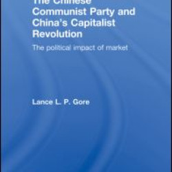 The Chinese Communist Party and China’s Capitalist Revolution