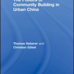The Politics of Community Building in Urban China The Politics of Community Building in Urban China