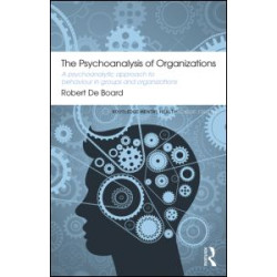 The Psychoanalysis of Organizations The Psychoanalysis of Organizations