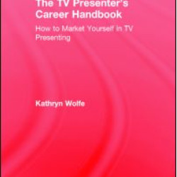 The TV Presenter's Career Handbook The TV Presenter's Career Handbook