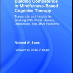 Building Competence in Mindfulness-Based Cognitive Therapy Building Competence in Mindfulness-Based Cognitive Therapy