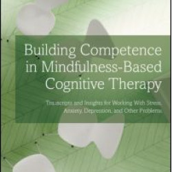 Building Competence in Mindfulness-Based Cognitive Therapy Building Competence in Mindfulness-Based Cognitive Therapy