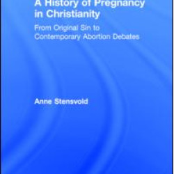 A History of Pregnancy in Christianity A History of Pregnancy in Christianity