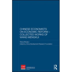 Chinese Economists on Economic Reform - Collected Works of Wang Mengkui Chinese Economists on Economic Reform - Collected Works of Wang Mengkui