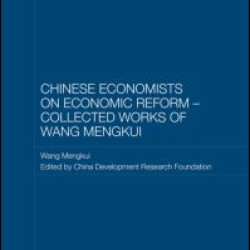 Chinese Economists on Economic Reform - Collected Works of Wang Mengkui