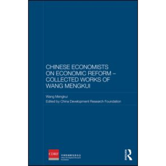 Chinese Economists on Economic Reform - Collected Works of Wang Mengkui Chinese Economists on Economic Reform - Collected Works of Wang Mengkui