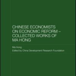Chinese Economists on Economic Reform - Collected Works of Ma Hong