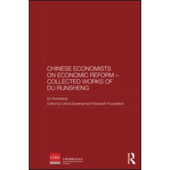 Chinese Economists on Economic Reform - Collected Works of Du Runsheng Chinese Economists on Economic Reform - Collected Works of Du Runsheng
