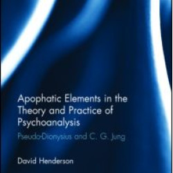 Apophatic Elements in the Theory and Practice of Psychoanalysis Apophatic Elements in the Theory and Practice of Psychoanalysis