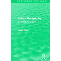 Urban Geography (Routledge Revivals) Urban Geography (Routledge Revivals)