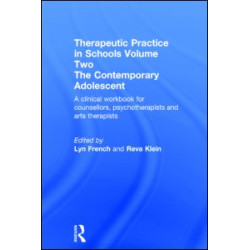 Therapeutic Practice in Schools Volume Two The Contemporary Adolescent Therapeutic Practice in Schools Volume Two The Contemporary Adolescent