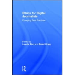 Ethics for Digital Journalists Ethics for Digital Journalists