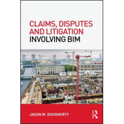 Claims, Disputes and Litigation Involving BIM
