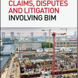 Claims, Disputes and Litigation Involving BIM Claims, Disputes and Litigation Involving BIM