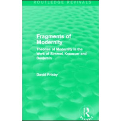 Fragments of Modernity (Routledge Revivals) Fragments of Modernity (Routledge Revivals)