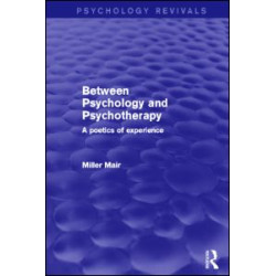 Between Psychology and Psychotherapy (Psychology Revivals)