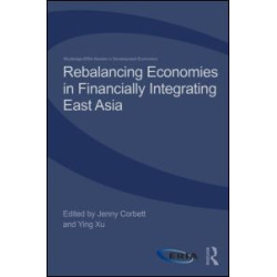 Rebalancing Economies in Financially Integrating East Asia Rebalancing Economies in Financially Integrating East Asia