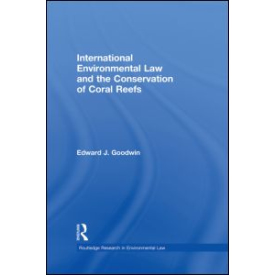 International Environmental Law and the Conservation of Coral Reefs