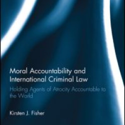 Moral Accountability and International Criminal Law Moral Accountability and International Criminal Law