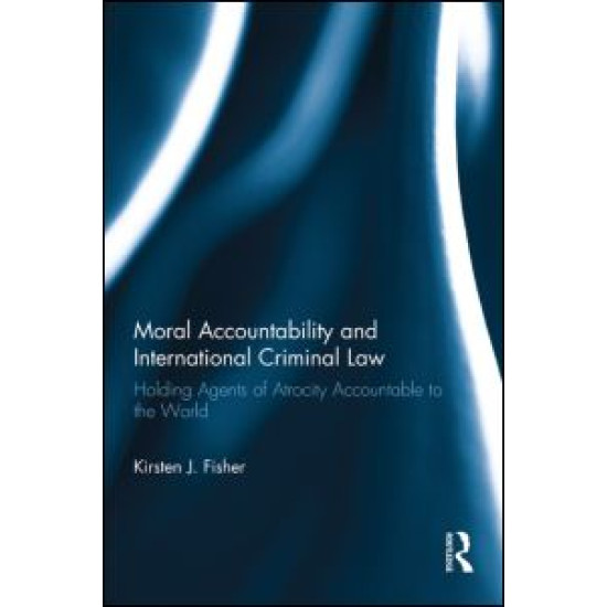 Moral Accountability and International Criminal Law Moral Accountability and International Criminal Law