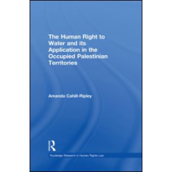 The Human Right to Water and its Application in the Occupied Palestinian Territories The Human Right to Water and its Application in the Occupied Palestinian Territories