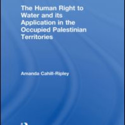 The Human Right to Water and its Application in the Occupied Palestinian Territories The Human Right to Water and its Application in the Occupied Palestinian Territories