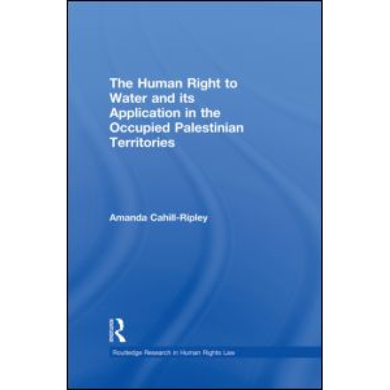 The Human Right to Water and its Application in the Occupied Palestinian Territories The Human Right to Water and its Application in the Occupied Palestinian Territories