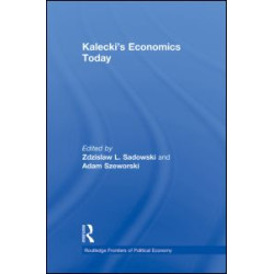Kalecki's Economics Today Kalecki's Economics Today