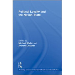 Political Loyalty and the Nation-State Political Loyalty and the Nation-State