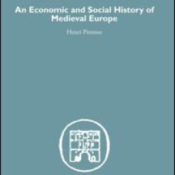 Economic and Social History of Medieval Europe Economic and Social History of Medieval Europe