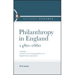 Philanthropy in England, 1480 - 1660 Philanthropy in England, 1480 - 1660