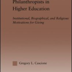 Philanthropists in Higher Education Philanthropists in Higher Education